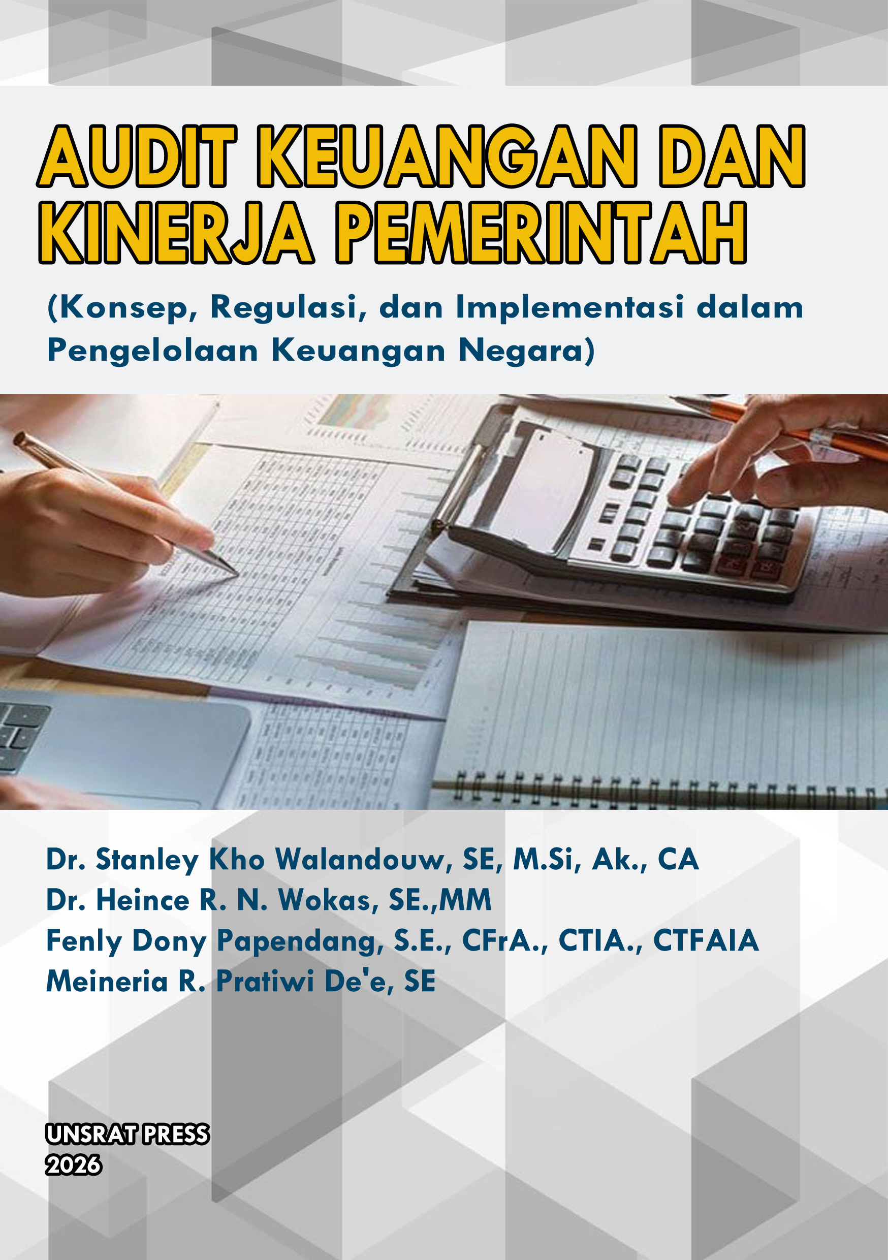 AUDIT KEUANGAN DAN KINERJA PEMERINTAH: Konsep, Regulasi, dan Implementasi dalam Pengelolaan Keuangan Negara
