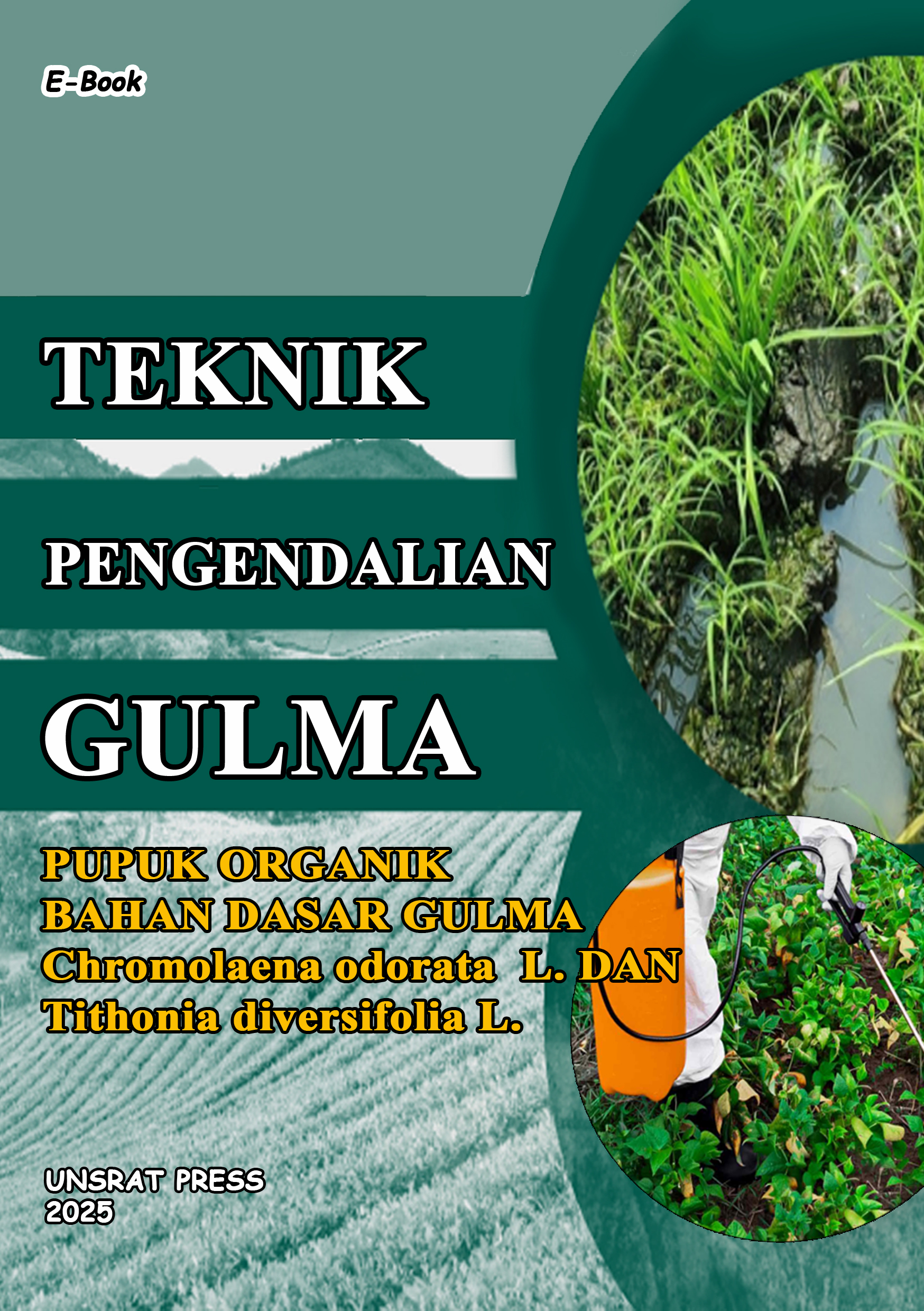 TEKNIK PENGENDALIAN GULMA: PUPUK ORGANIK BAHAN DASAR GULMA Chromolaena odorata  L. DAN Tithonia diversifolia L.