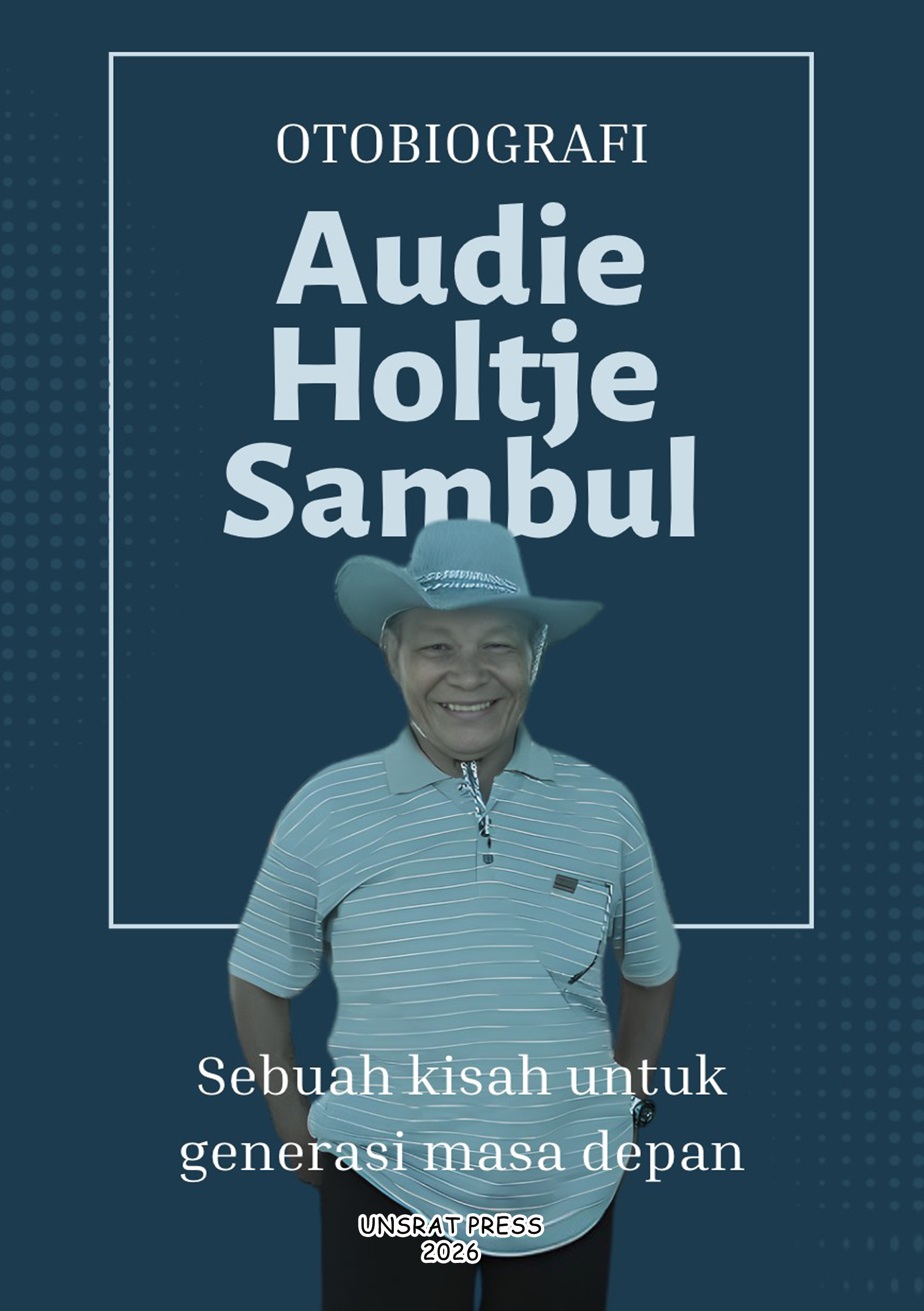 OTOBIOGRAFI  Audie Holtje  Sambul: Sebuah kisah untuk generasi masa depan