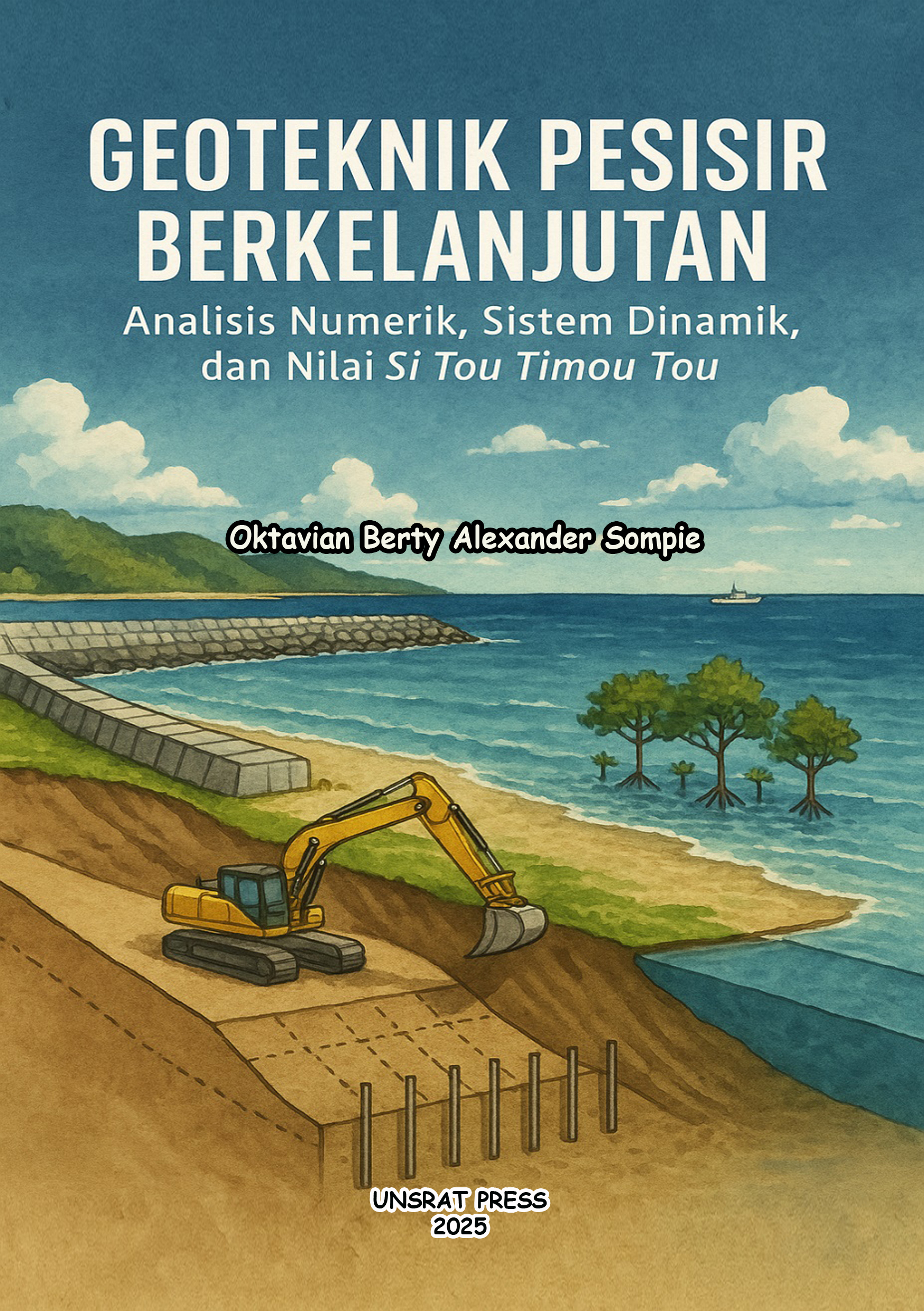 GEOTEKNIK PESISIR BERKELANJUTAN :  Analisis Numerik, Sistem Dinamik, dan Nilai Si Tou Timou Tou